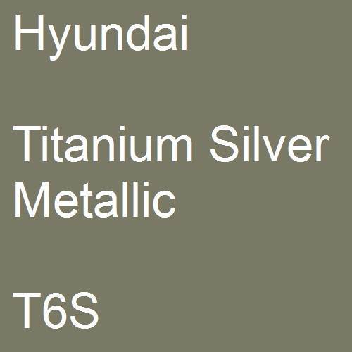 Hyundai, Titanium Silver Metallic, T6S.